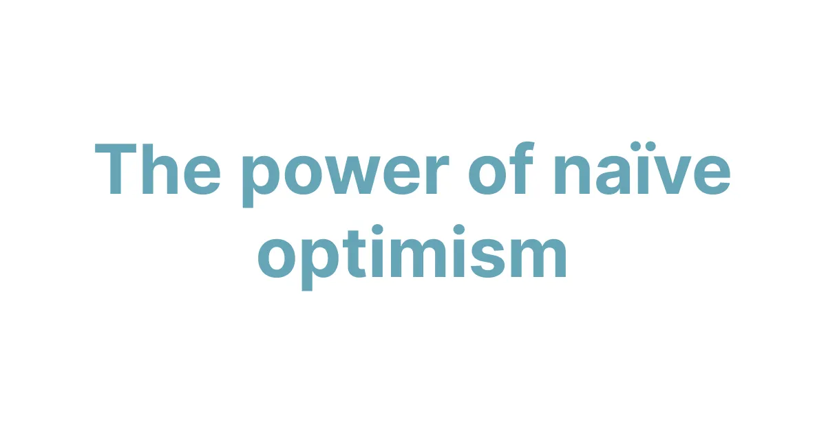 The power of naïve optimism